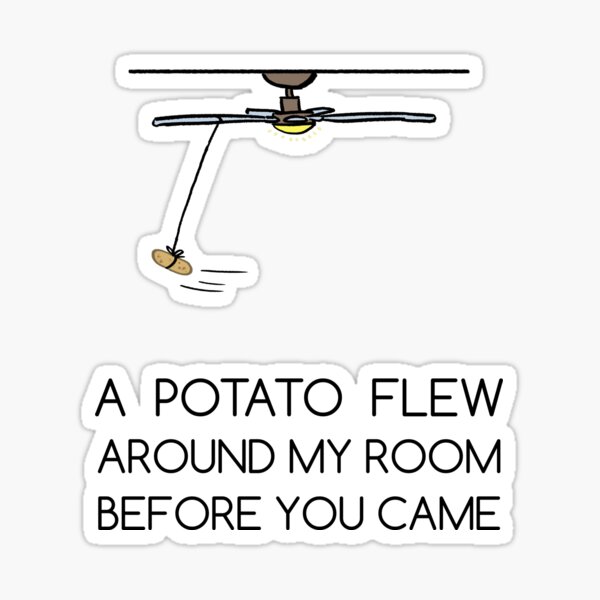 A Potato Flew Around My Room - Stream A Potato Flew Around My Room Remix By Harryredz Listen Online For Free On Soundcloud / A potato flew around my room.