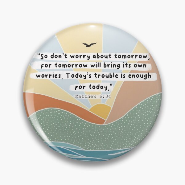 Item preview, Don’t worry about tomorrow, Matthew 6:34. designed and sold by Isabelle Verona.