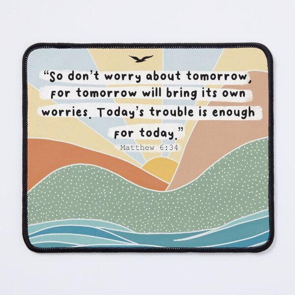 Item preview, Don’t worry about tomorrow, Matthew 6:34. designed and sold by Isabelle Verona.