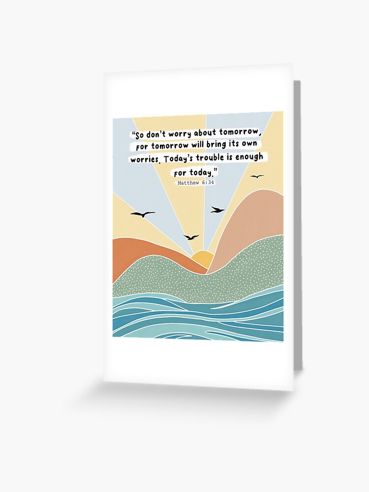 Therefore Don't Worry Matthew 6:34 | Greeting Cards