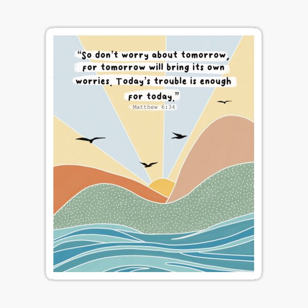 Item preview, Don’t worry about tomorrow, Matthew 6:34. designed and sold by Isabelle Verona.