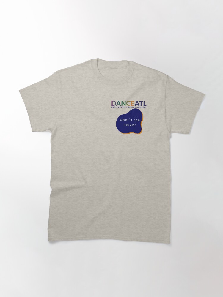 Thumbnail 3 of 7, Classic T-Shirt, What's the move? designed and sold by DanceATL.