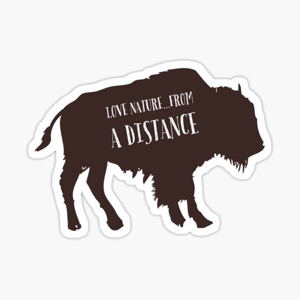 Love Nature...From a Distance Sticker