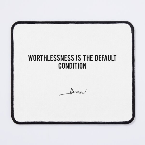 Item preview, Worthlessness Is The Default Condition - Jordan Peterson designed and sold by ChaosAndOrder.