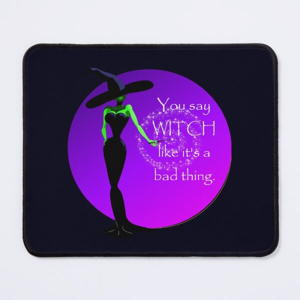 Item preview, You say WITCH like it's a bad thing, midnight violet design... Halloween Witch design designed and sold by MystixJack.