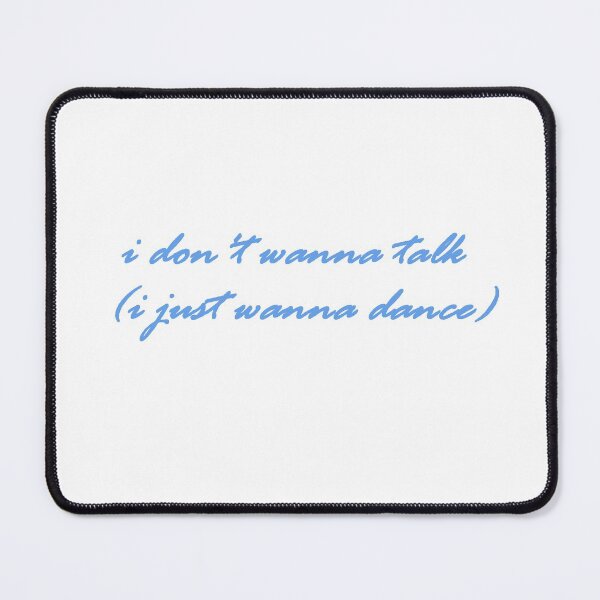 Item preview, i don't wanna talk (i just wanna dance) designed and sold by ouiouiitslucyb1.