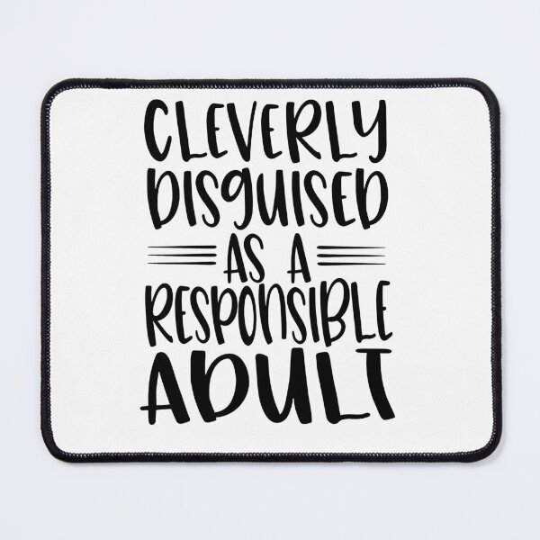 Item preview, Cleverly disguised as a responsible adult designed and sold by Brian Kroijer.