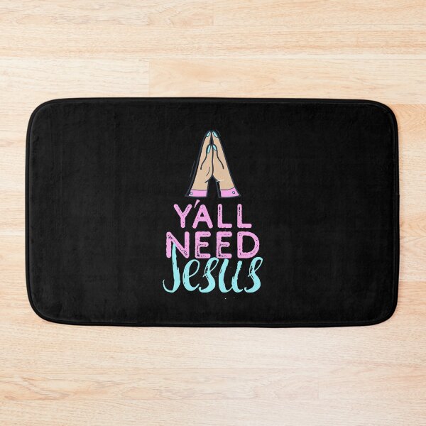 Item preview, Y'all Need Jesus - You Need Jesus To Set You Right! - Prayer designed and sold by crazycollective.