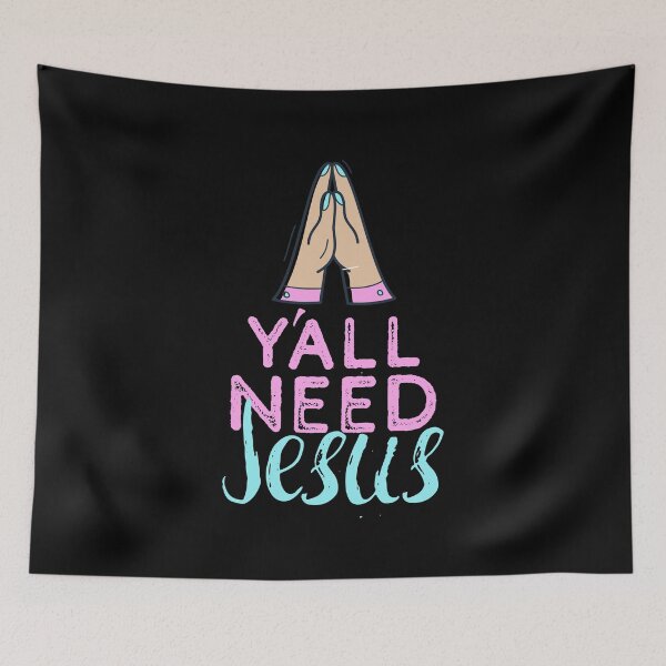 Item preview, Y'all Need Jesus - You Need Jesus To Set You Right! - Prayer designed and sold by crazycollective.