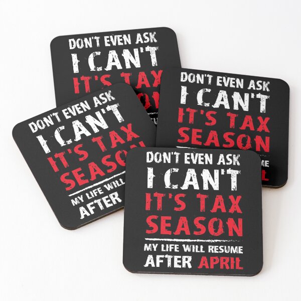 Item preview, Dont Even Ask I Cant Its Tax Season My Life Will Resume After April designed and sold by TopDawgDesigns.
