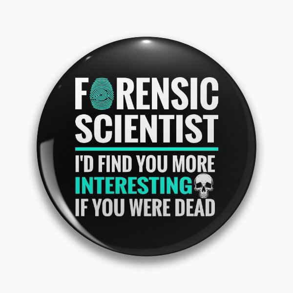 Item preview, Forensic Scientist Id Find You More Interesting If You Were Dead designed and sold by TopDawgDesigns.