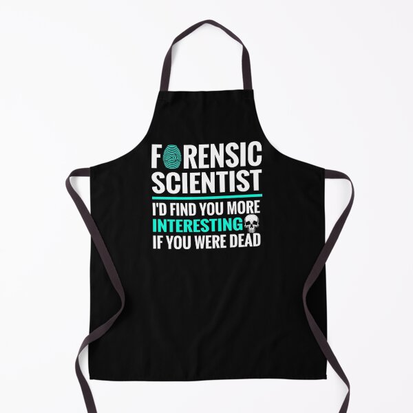 Item preview, Forensic Scientist Id Find You More Interesting If You Were Dead designed and sold by TopDawgDesigns.