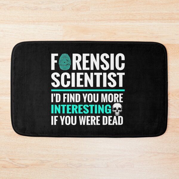 Item preview, Forensic Scientist Id Find You More Interesting If You Were Dead designed and sold by TopDawgDesigns.