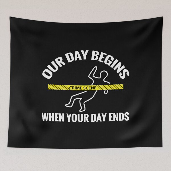Item preview, Funny Forensic Scientist Our Day Begins When Your Day Ends designed and sold by TopDawgDesigns.