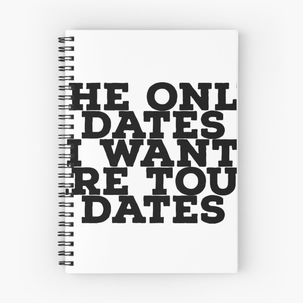 Item preview, The Only Dates I Want Are Tour Dates designed and sold by betterbandtees.