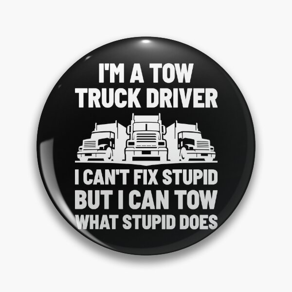 Item preview, Funny Tow Truck Driver I Can Tow What Stupid Does designed and sold by TopDawgDesigns.