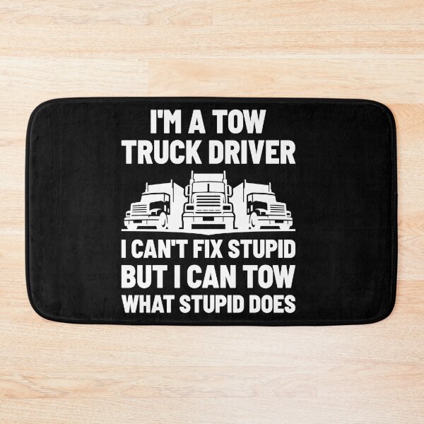 Item preview, Funny Tow Truck Driver I Can Tow What Stupid Does designed and sold by TopDawgDesigns.