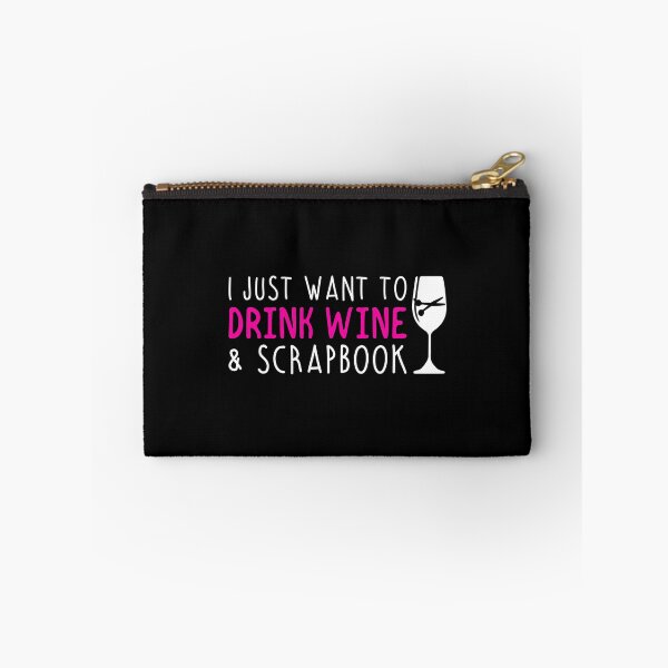 Item preview, I Want To Drink Wine And Scrapbook designed and sold by TopDawgDesigns.