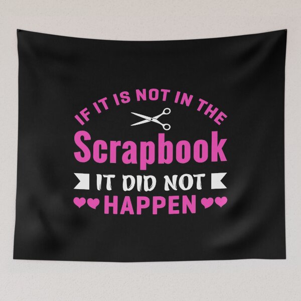 Item preview, If It Is Not In The Scrapbook It Did Not Happen Scrapbooking Gift designed and sold by TopDawgDesigns.