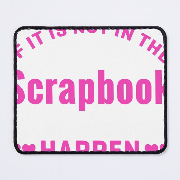 Item preview, If It Is Not In The Scrapbook It Did Not Happen Scrapbooking Gift designed and sold by TopDawgDesigns.