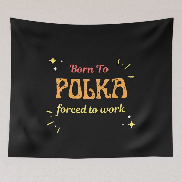 Item preview, Born To Polka Forced To Work  designed and sold by greatmar1.