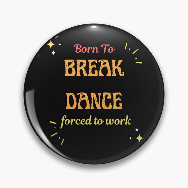 Item preview, Born To Breakdance Forced To Work  designed and sold by greatmar1.