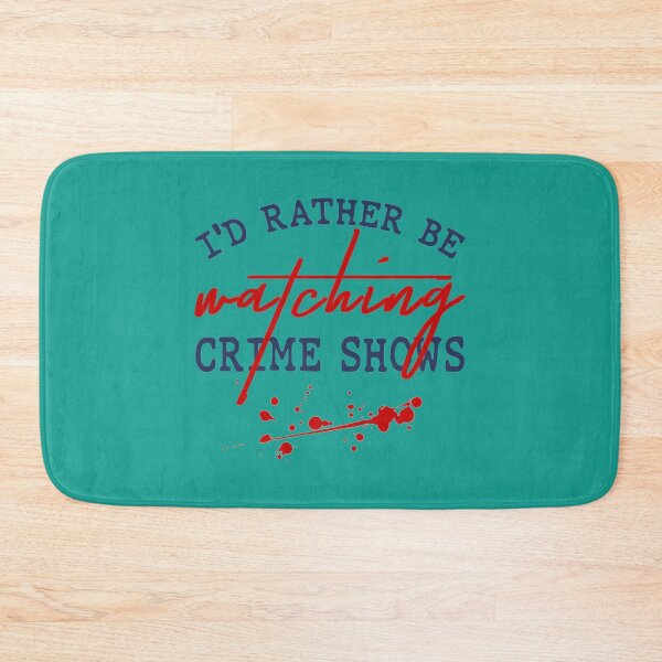 Item preview, I_x27_d Rather Be Watching Crime Shows   designed and sold by PatsonJack.