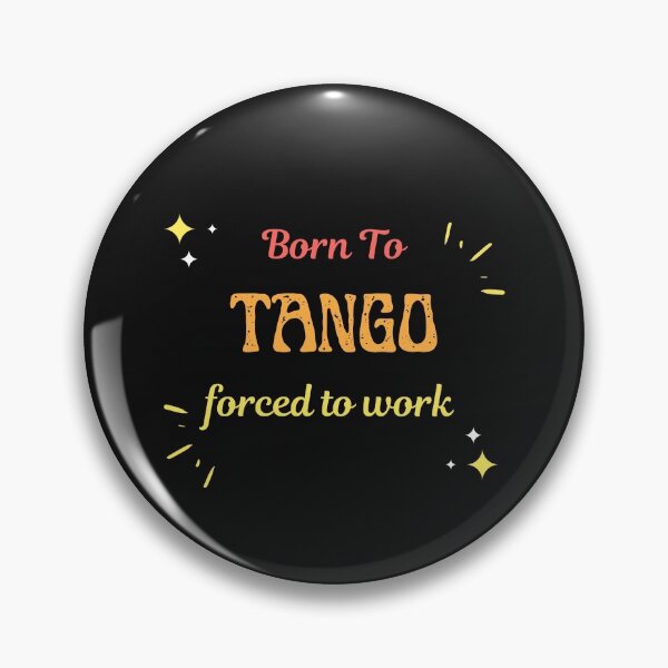 Item preview, Born To Tango Forced To Work  designed and sold by greatmar1.