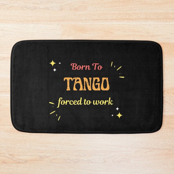 Item preview, Born To Tango Forced To Work  designed and sold by greatmar1.