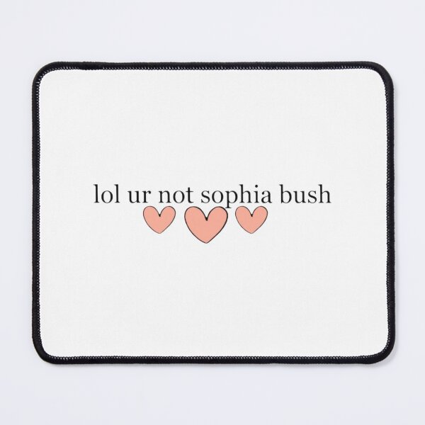 Item preview, lol ur not sophia bush   designed and sold by PatsonJack.