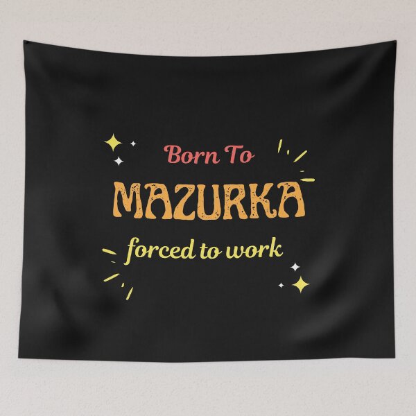Item preview, Born To Mazurka Forced To Work designed and sold by greatmar1.