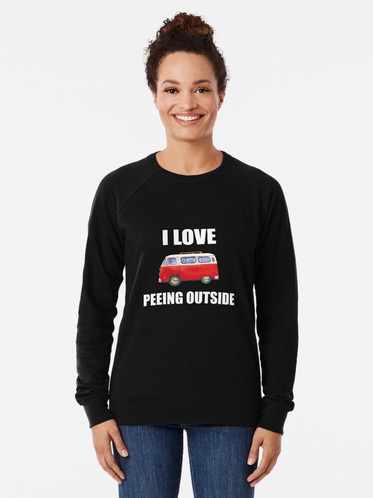 I love top peeing outside sweatshirt