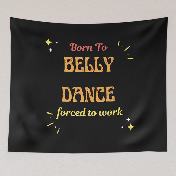 Item preview, Born To Belly Dance Forced To Work  designed and sold by greatmar1.