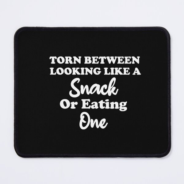 Item preview, Torn Between Looking Like A Snack Or Eating One, food lover, funny torn designed and sold by adjamine.