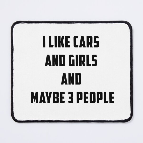 Item preview, I like cars and girls and maybe 3 people Classic T-Shirt designed and sold by yourdailywear.