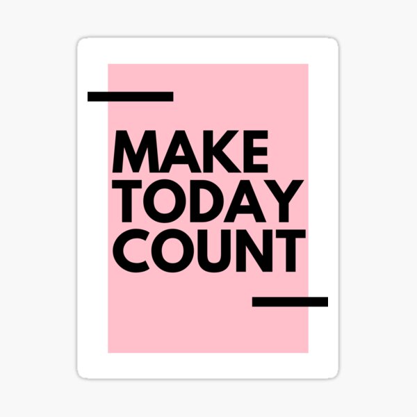 Item preview, Make Today Count designed and sold by amaeniac.