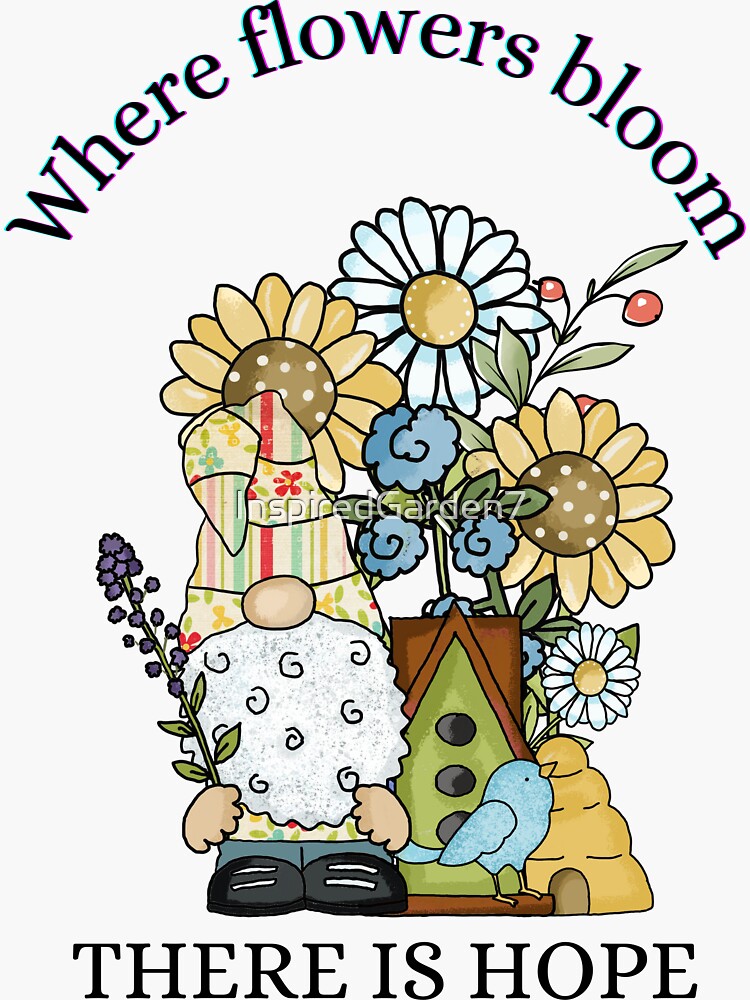 "Where flowers bloom, there is hope" Sticker for Sale by InspiredGarden7 Redbubble