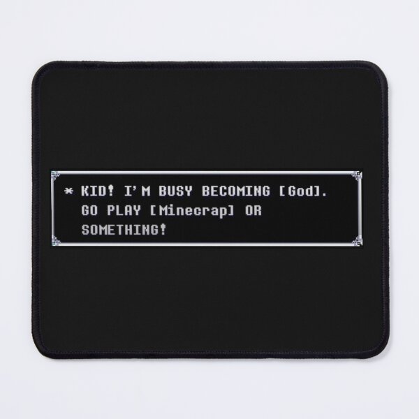 Item preview, Spamton quote - KID! I'M BUSY BECOMING [God]. GO PLAY [Minecrap] OR SOMETHING! designed and sold by hannahbanan-ah.