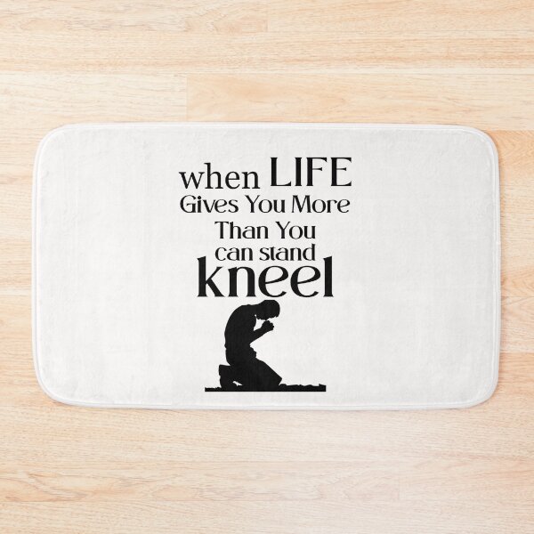 Item preview, When Life Gives You More Than You Can Stand, Kneel  great motivation gift religion statement designed and sold by Havic  Tees.