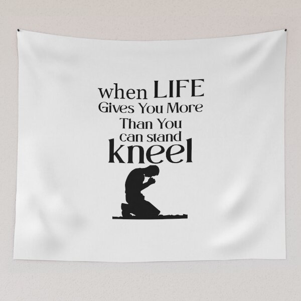 Item preview, When Life Gives You More Than You Can Stand, Kneel  great motivation gift religion statement designed and sold by Havic  Tees.