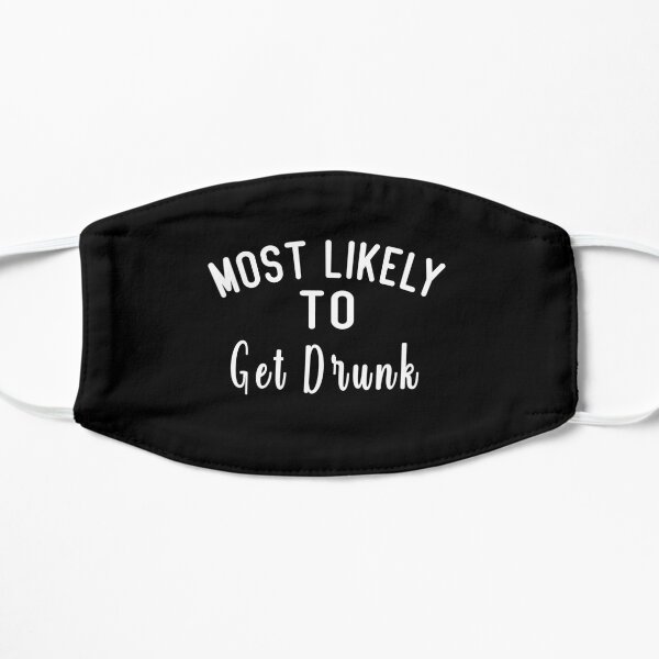 Most Likely to get drunk Mens Womens Shirt Funny T-Shirts Essential T-Shirt Flat Mask