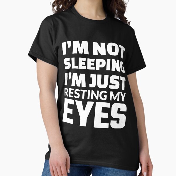 Item preview, I'm Not Sleeping, I'm Just Resting My Eyes designed and sold by crazydotdesigns.