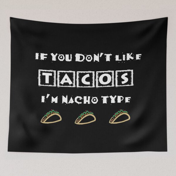 Item preview, If You Don't Like Tacos I'm Nacho Type Funny Party Design designed and sold by Swigalicious.