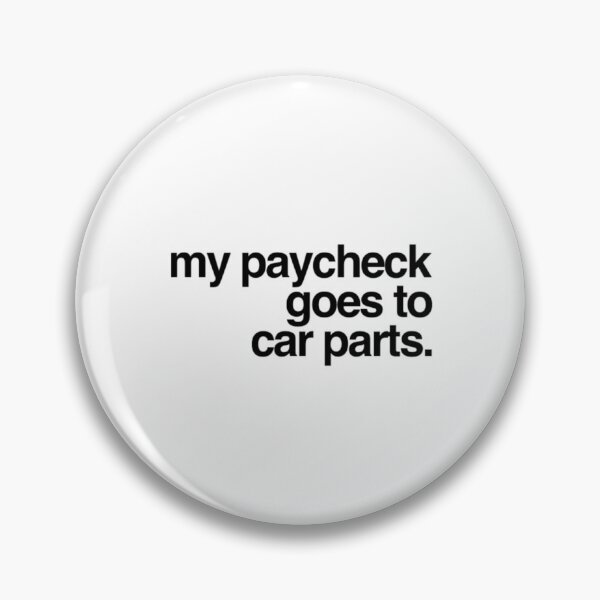 Item preview, My paycheck goes to car parts.   designed and sold by MarlodesignCo.