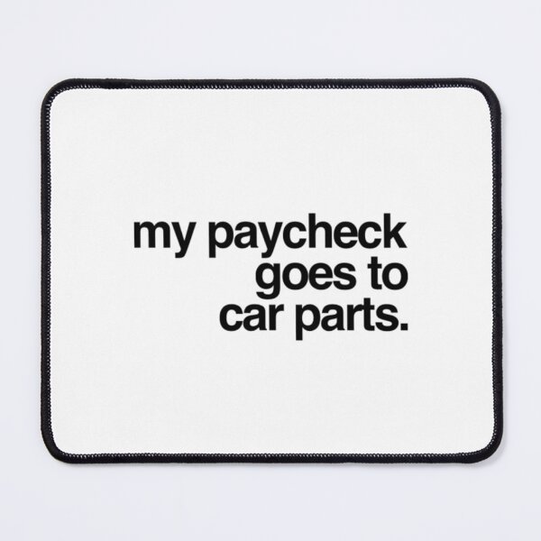 Item preview, My paycheck goes to car parts. designed and sold by MarlodesignCo.