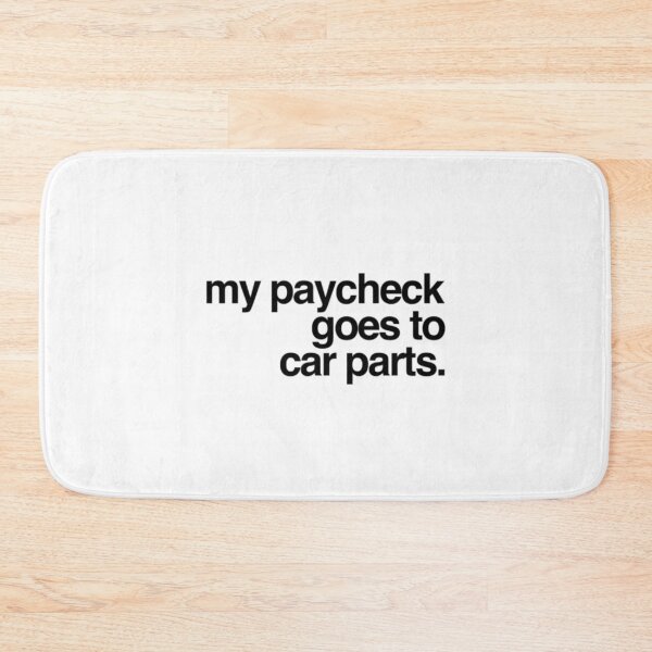 Item preview, My paycheck goes to car parts.   designed and sold by MarlodesignCo.
