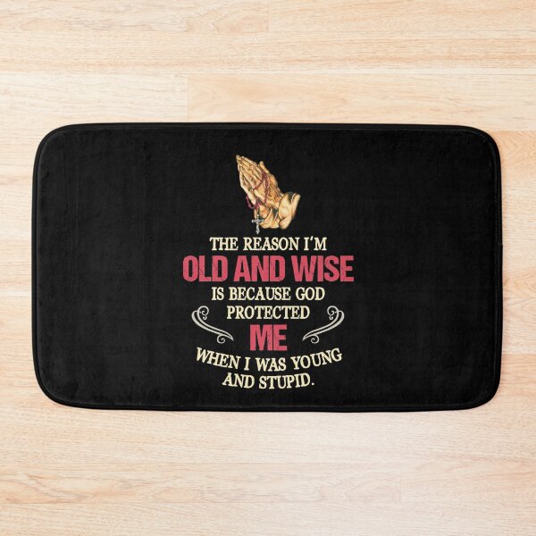 Item preview, The Reason I'm Old And Wise Is Because God Protected Me designed and sold by Dressed For  Duty.