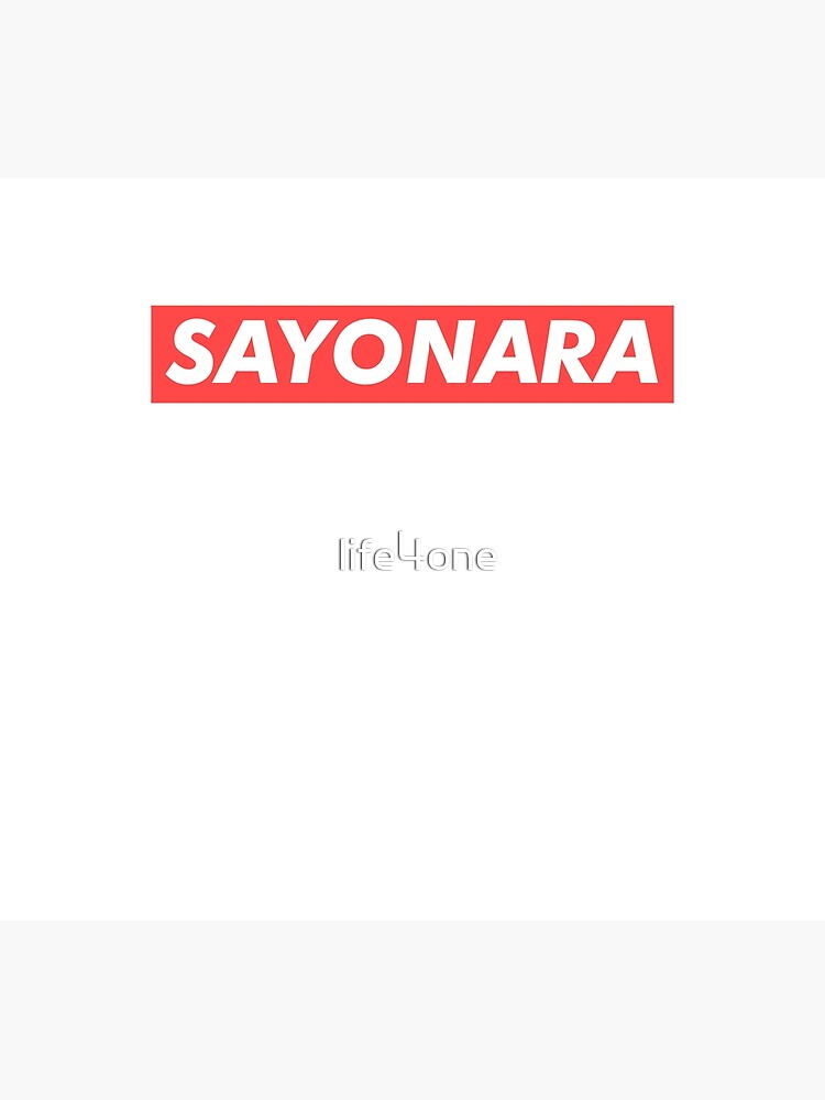 "Sayonara Goodbye Japanese Inspired" Poster by life4one | Redbubble