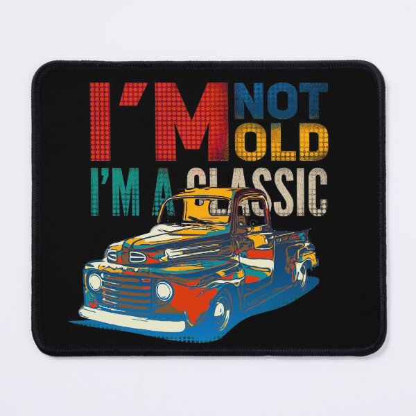 Item preview, I’m not old I’m a classic designed and sold by AW2 Designs.