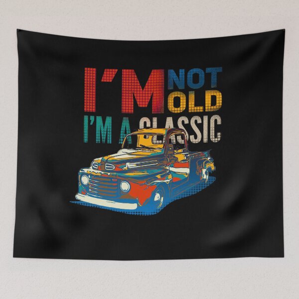 Item preview, I’m not old I’m a classic designed and sold by mwebba2005.